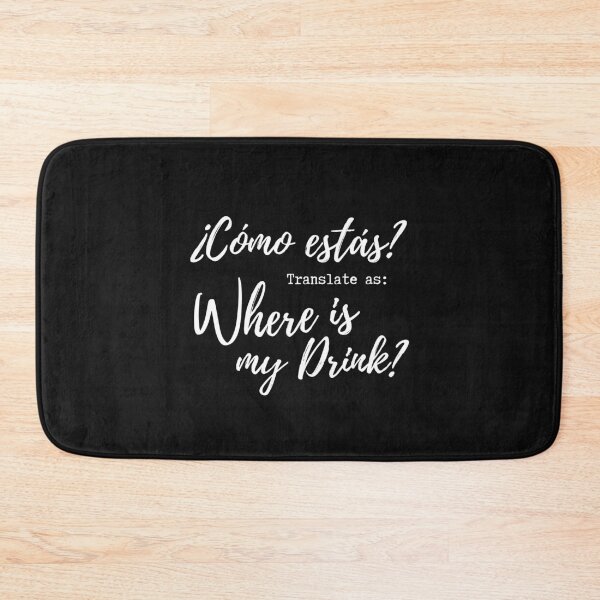 Item preview, Como Estas, Translate As Where Is My Drink? designed and sold by QlickDesign.