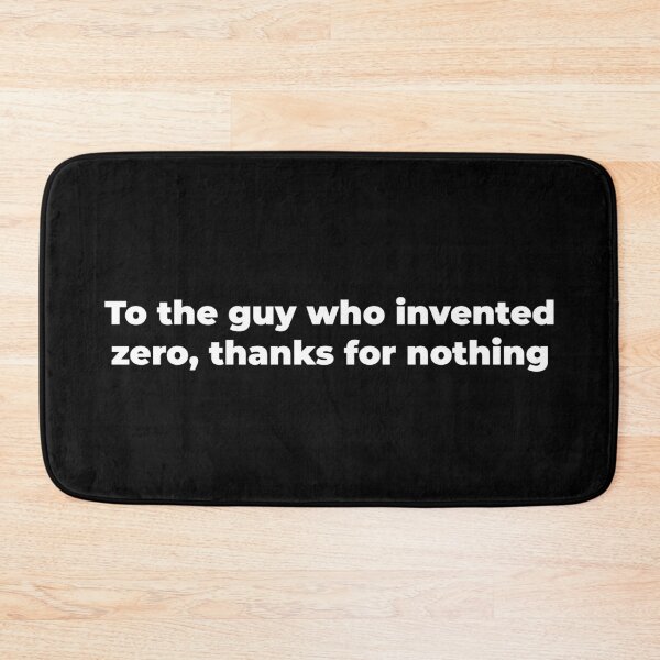 Item preview, To the guy who invented zero, thanks for nothing designed and sold by Zexten.