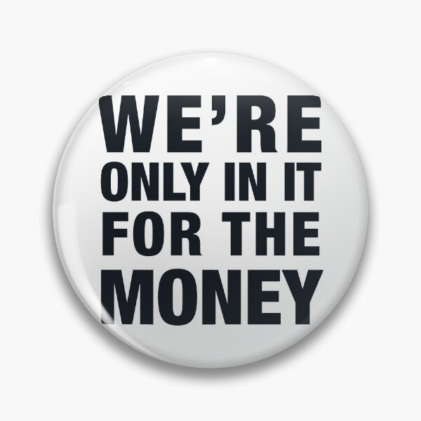 Item preview, WE'RE ONLY IN IT FOR THE MONEY designed and sold by PunkyMule.