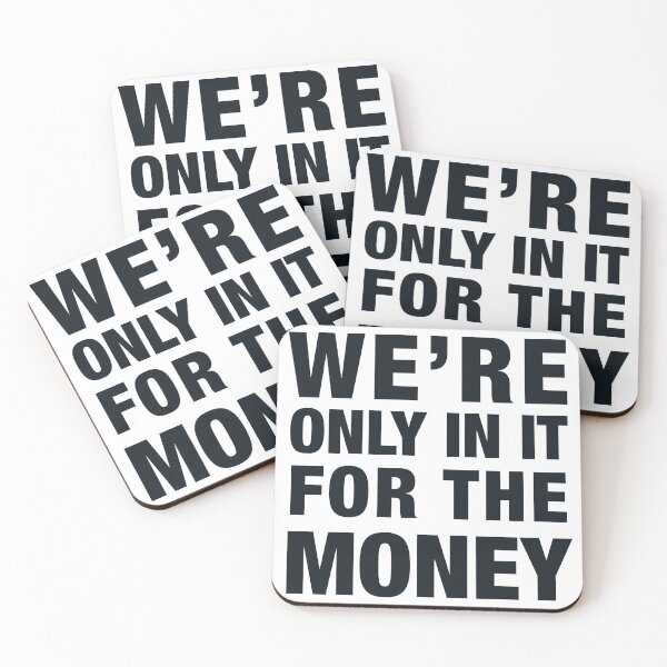 Item preview, WE'RE ONLY IN IT FOR THE MONEY designed and sold by PunkyMule.