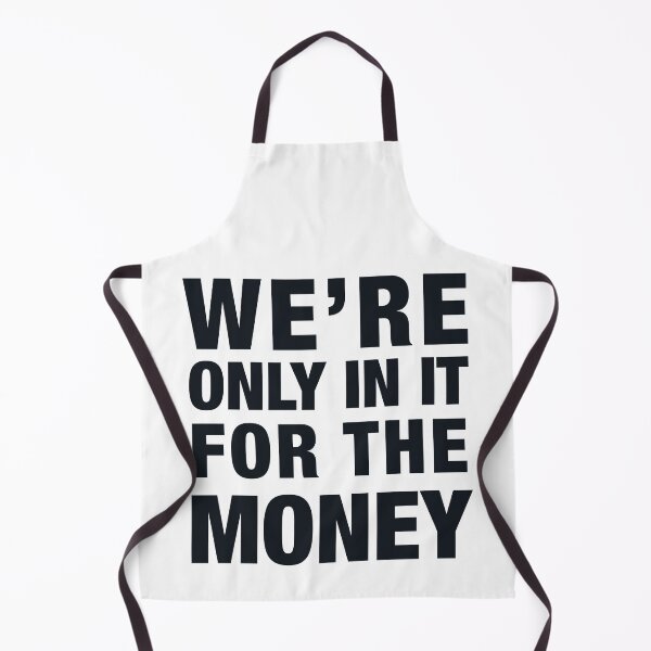 Item preview, WE'RE ONLY IN IT FOR THE MONEY designed and sold by PunkyMule.