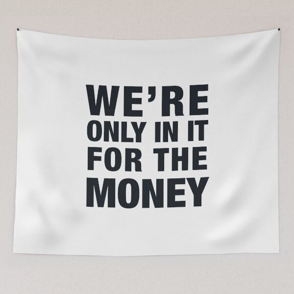 Item preview, WE'RE ONLY IN IT FOR THE MONEY designed and sold by PunkyMule.