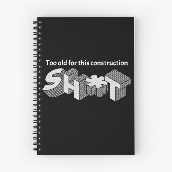 Item preview, Too old for construction designed and sold by Explicitgt.