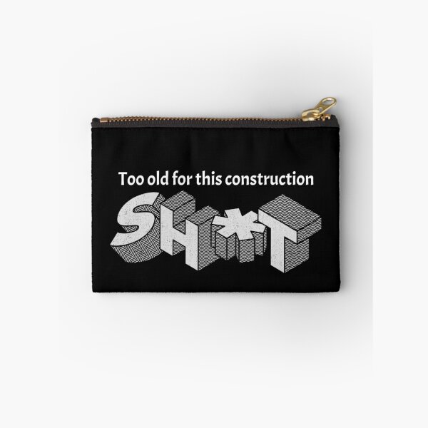 Item preview, Too old for construction designed and sold by Explicitgt.
