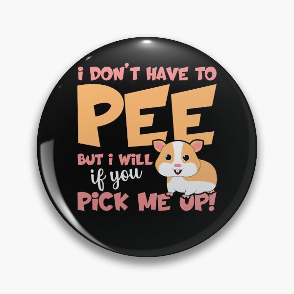 Item preview, I Don't Have to Pee But I Will Funny Hamster Lover Pun designed and sold by tomtomd.