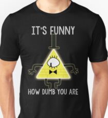 Bill Cipher - Es ist lustig, wie dumm du bist Slim Fit T-Shirt