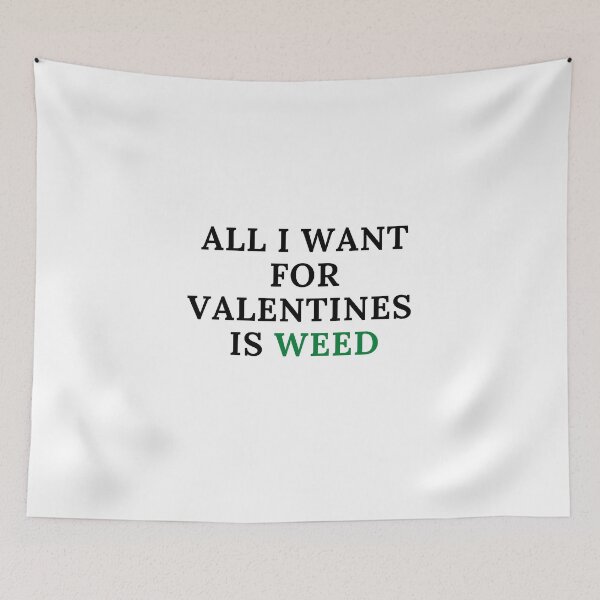 Item preview, All I Want For Valentines Is Weed. Smart Successful Stoner. Weed Memes  designed and sold by AlfaEcho.