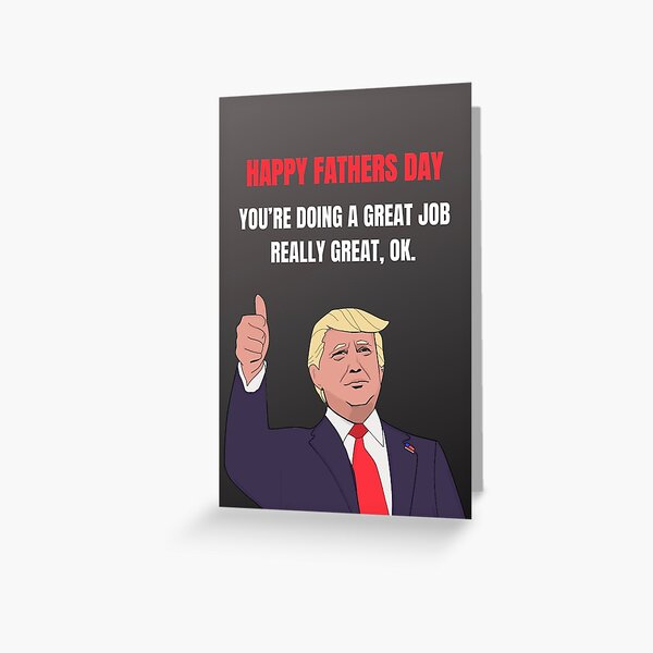 Item preview, Donald Trump Happy Father’s Day! Great job!  designed and sold by getmethetea.