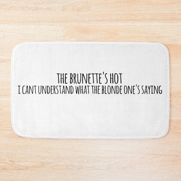 Item preview, Rose and Rosie quote (funny)- the brunettes hot i cant understand what the blonde ones saying designed and sold by emcazalet.