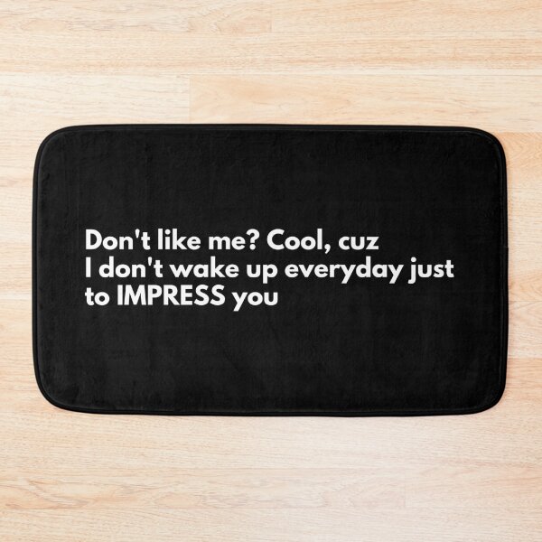Item preview, Don't like me? Cool, cuz I don't wake up everyday to IMPRESS you designed and sold by Anna  Huijgen.