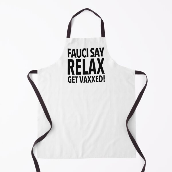 Item preview, Fauci Say Relax - Get Vaxxed! designed and sold by Thelittlelord.