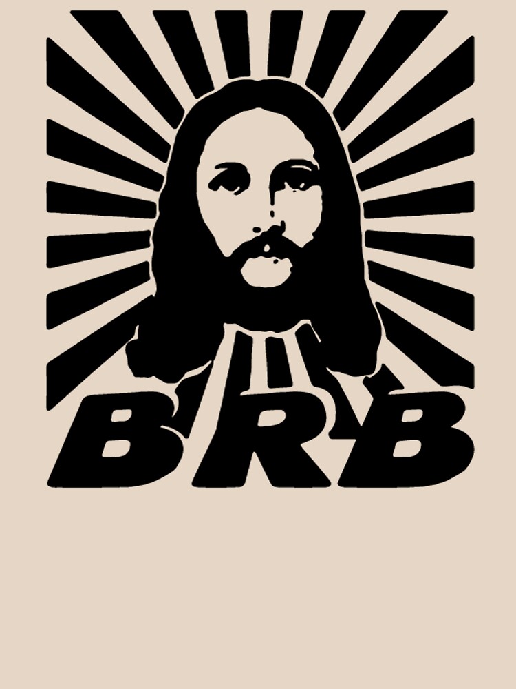 jesus brb shirt