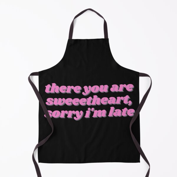 Item preview, There You Are Sweetheart, Sorry I'm Late - Movie Quote Pink Script designed and sold by TaniaRays.