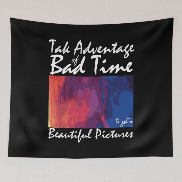 Item preview, Take Adventage Of Bad Time, To Get A Beautiful Pictures designed and sold by mahjoubstr.