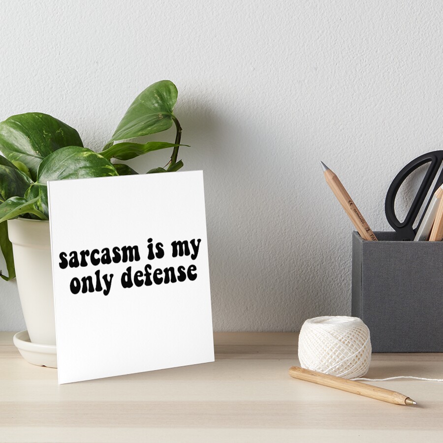 "Sarcasm is my only defense quote from stiles stilinski from teen wolf" Art Board Print by
