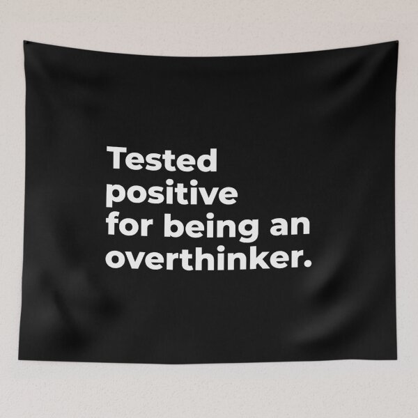 Item preview, Tested Positive For Being An Overthinker - Funny Overthinker Quotes designed and sold by T-shirt For You.