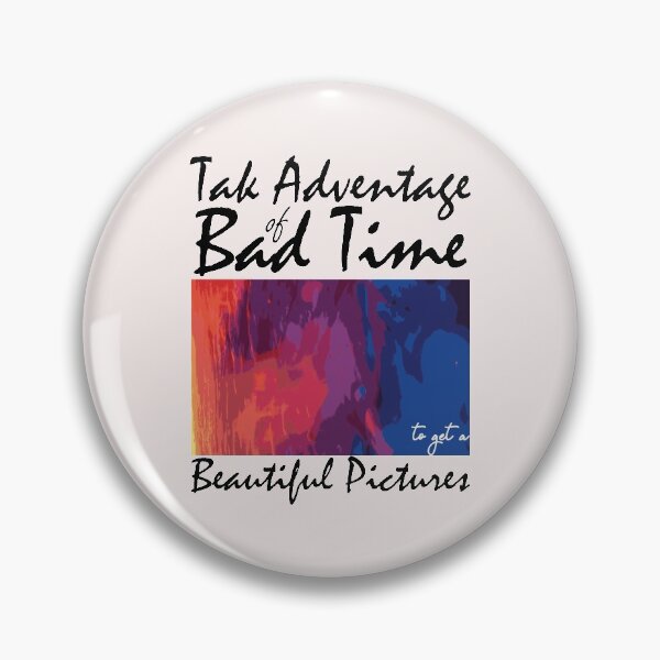Item preview, Take Adventage Of Bad Time, To Get A Beautiful Pictures designed and sold by mahjoubstr.