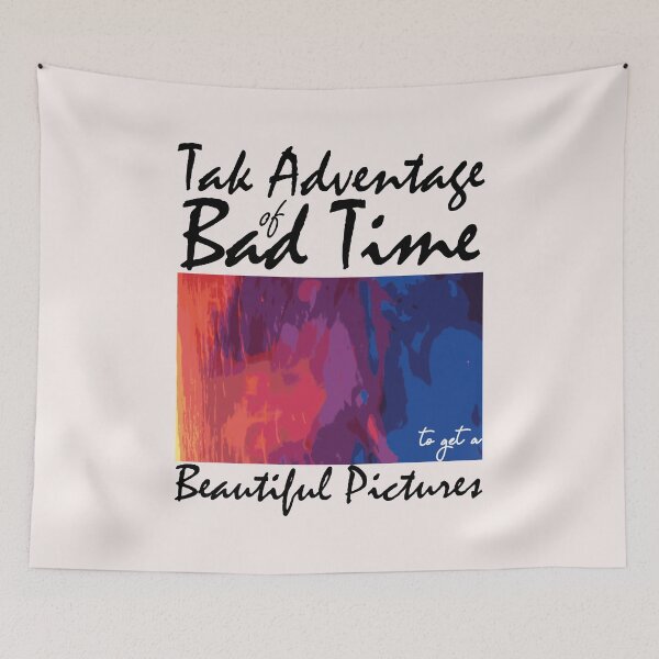 Item preview, Take Adventage Of Bad Time, To Get A Beautiful Pictures designed and sold by mahjoubstr.