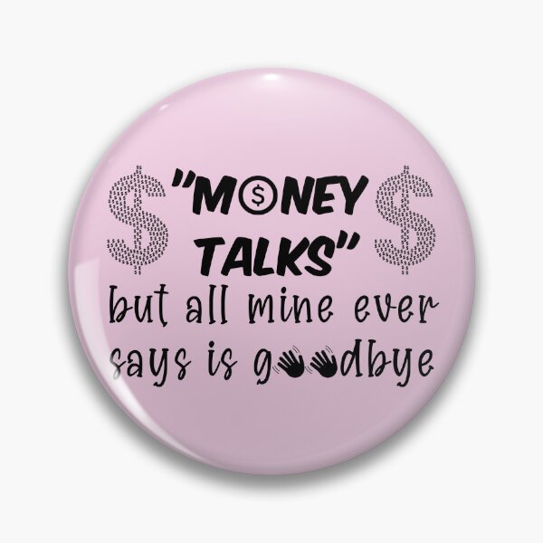 Item preview,  Money talks but all mine ever says is goodbye designed and sold by Click-Like.