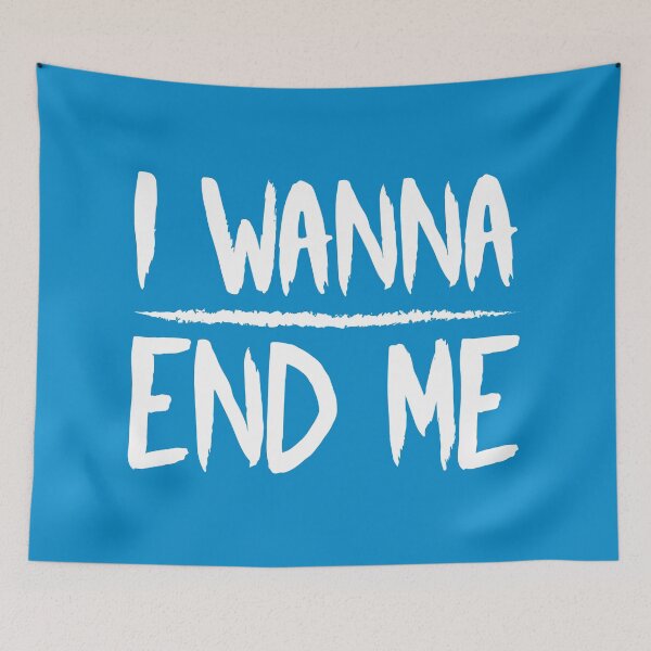 Item preview, I Wanna End Me (Blue BG) designed and sold by FilipeFerreira.