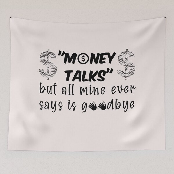 Item preview,  Money talks but all mine ever says is goodbye designed and sold by Click-Like.