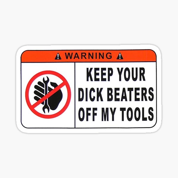 FUNNY TOOLBOX CHEST STICKER WARNING KEEP YOUR DICK BEATERS OFF ON MAC SNAP 2 