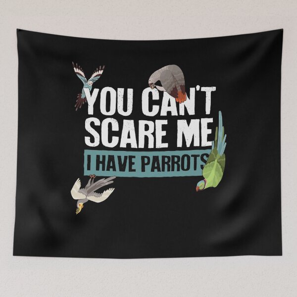 Item preview, You Can't Scare Me, I Have Parrots designed and sold by Clara Hollins.
