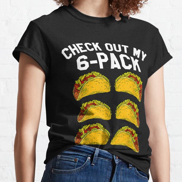 Check Out My 6 Packs Taco Classic T-Shirt