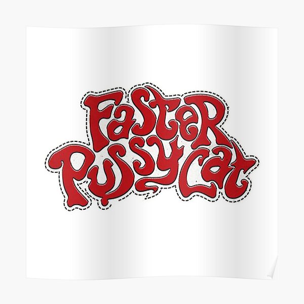 faster pussy cat Poster