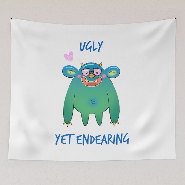 Item preview, Ugly Yet Endearing designed and sold by FizzyVee.