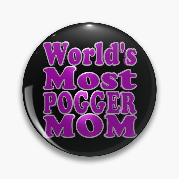 Item preview, World's Most Pogger Mom designed and sold by toddbrooney.