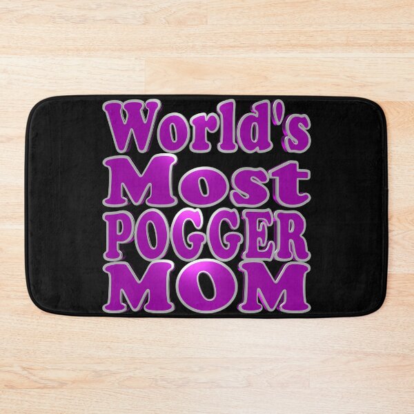 Item preview, World's Most Pogger Mom designed and sold by toddbrooney.