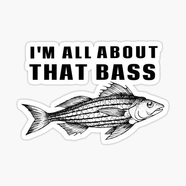 All About That Bass Fishing - Bass - Sticker
