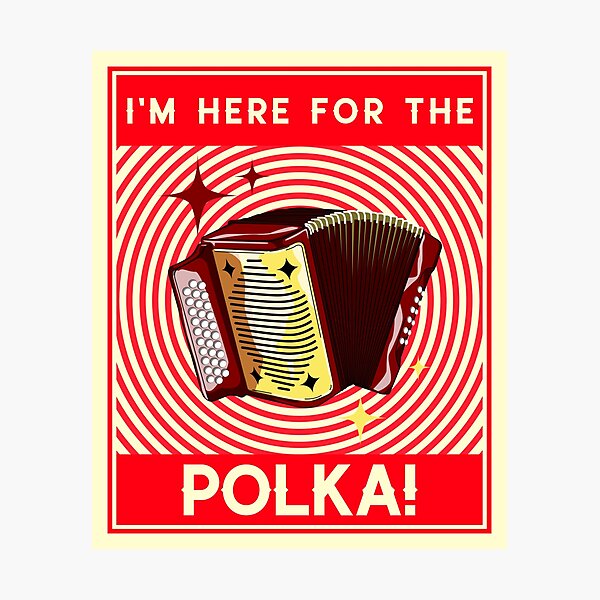 Item preview, I'm Here For The Polka! Red Design designed and sold by Eleven-K.