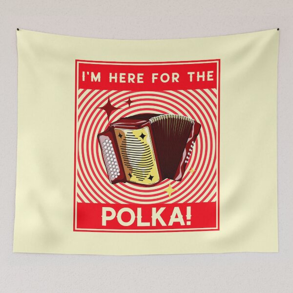Item preview, I'm Here For The Polka! Red Design designed and sold by Eleven-K.