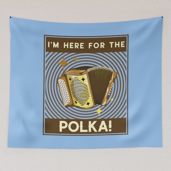 Item preview, I'm Here For The Polka! Brown Design designed and sold by Eleven-K.