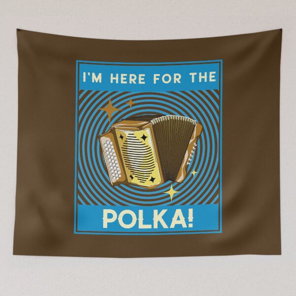 Item preview, I'm Here For The Polka! Blue Design designed and sold by Eleven-K.