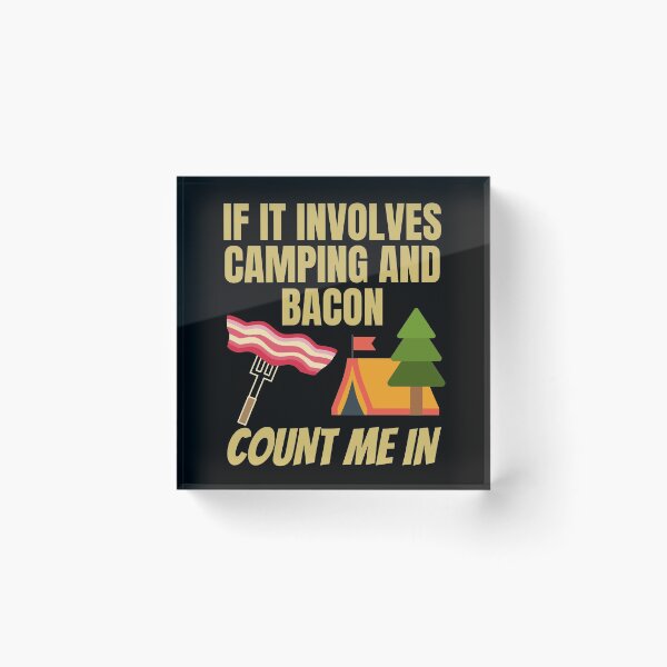 Item preview, If It Involves Camping and Bacon Count Me In designed and sold by SunfullyYours.