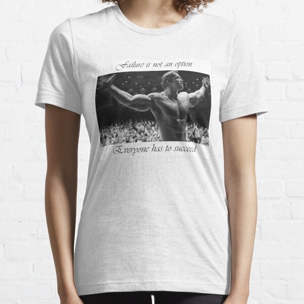 Arnold motivation Essential T-Shirt