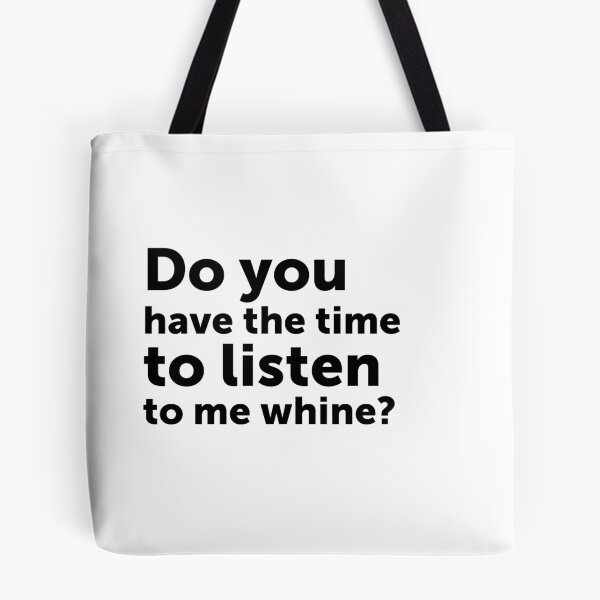 Item preview, Do you have the time to listen to me whine? designed and sold by Hola Mocha.