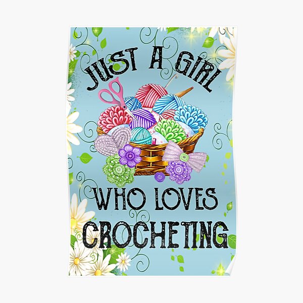 Just a girl who loves crochet Poster