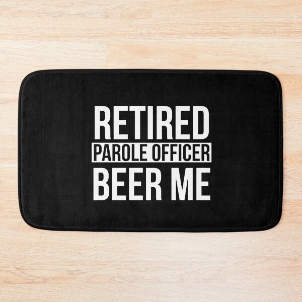 Item preview, Retired Parole Officer Beer Me designed and sold by Luna1Shop.