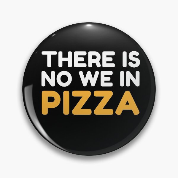 Item preview, There Is No We in Pizza Pizza Lover Funny Quote designed and sold by sillyquestions.