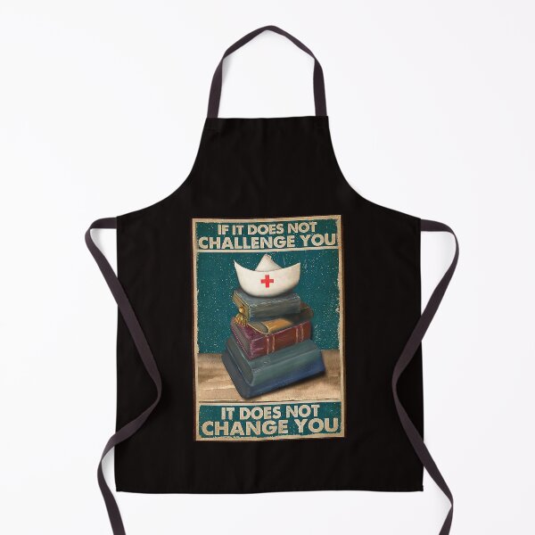 Item preview, Nurse Gift If it does not challenge you it does not change you designed and sold by reenea84.