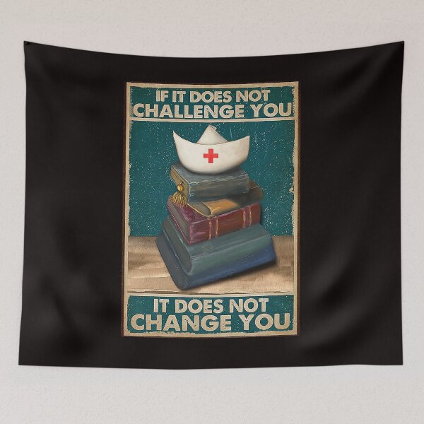 Item preview, Nurse Gift If it does not challenge you it does not change you designed and sold by reenea84.