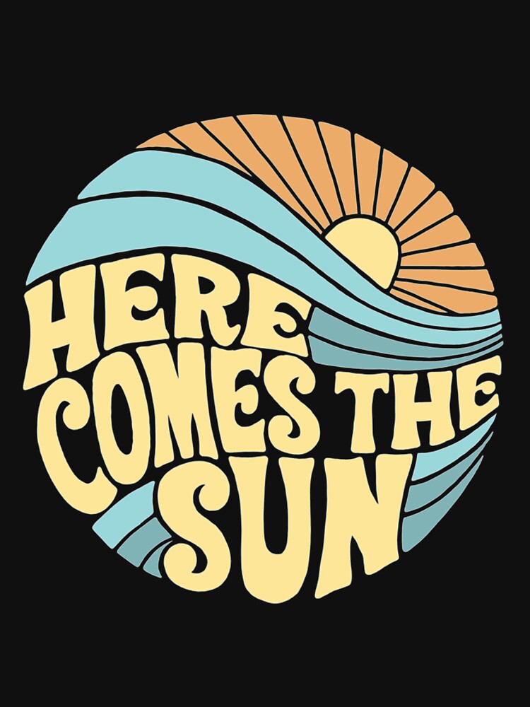 Discover Groovy Here Comes the Sun | Essential T-Shirt
