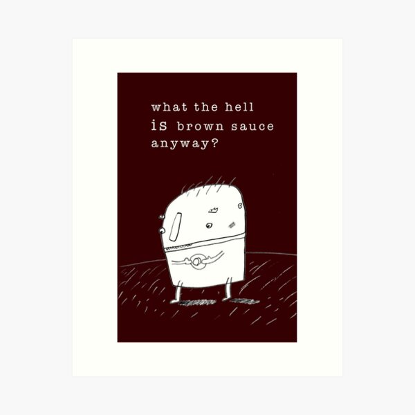 Brown Sauce Art Print