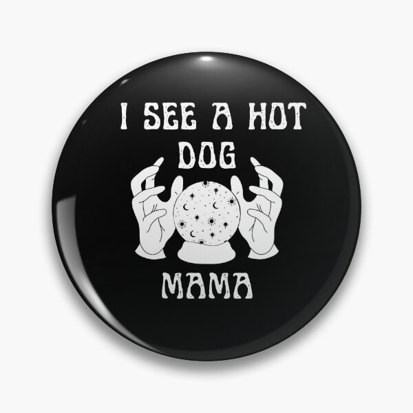 Item preview, I see a hot dog mama - Funny dog mama design designed and sold by Theleochick.
