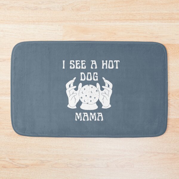 Item preview, I see a hot dog mama - Funny dog mama design designed and sold by Theleochick.