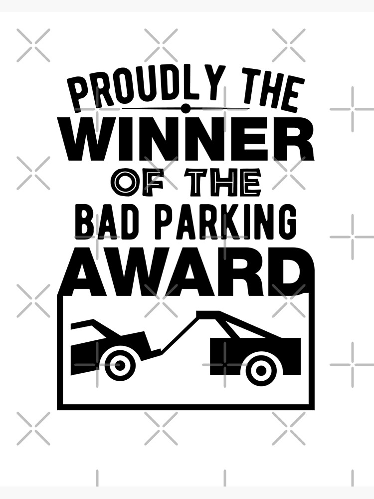 bad-parking-award-funny-bad-driver-art-board-print-for-sale-by-yosefka20-redbubble